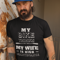 Funny cycling dad t-shirt with my bike thinks my wife is high maintenance slogan